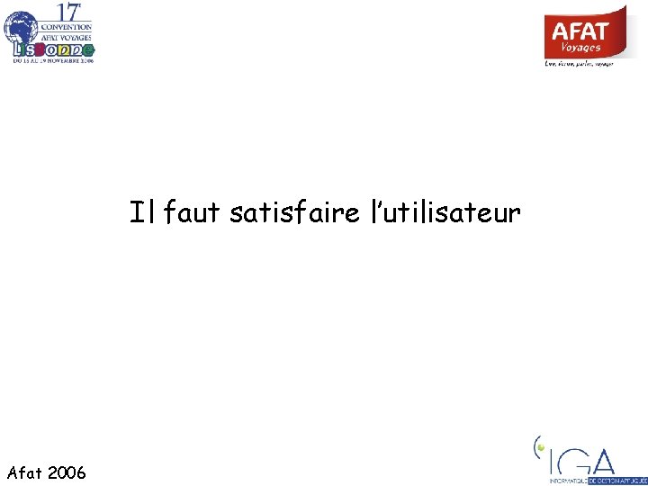 Il faut satisfaire l’utilisateur Afat 2006 