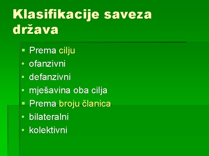 Klasifikacije saveza država § • • • § • • Prema cilju ofanzivni defanzivni