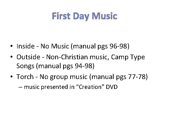 First Day Music • Inside - No Music (manual pgs 96 -98) • Outside