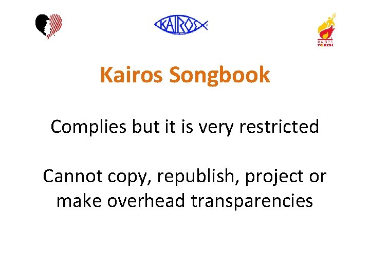 Kairos Songbook Complies but it is very restricted Cannot copy, republish, project or make