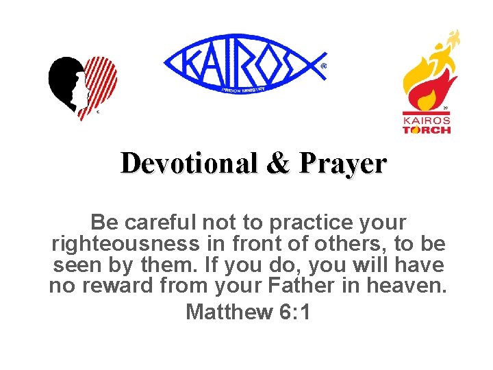 Devotional & Prayer Be careful not to practice your righteousness in front of others,