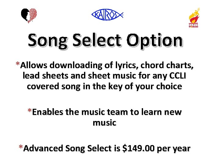 Song Select Option *Allows downloading of lyrics, chord charts, lead sheets and sheet music