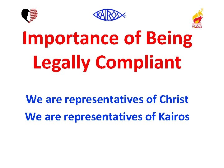 Importance of Being Legally Compliant We are representatives of Christ We are representatives of