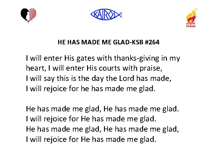 HE HAS MADE ME GLAD-KSB #264 I will enter His gates with thanks-giving in