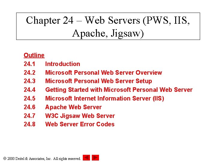 Chapter 24 – Web Servers (PWS, IIS, Apache, Jigsaw) Outline 24. 1 Introduction 24.