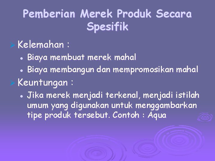 Pemberian Merek Produk Secara Spesifik Ø Kelemahan l l : Biaya membuat merek mahal