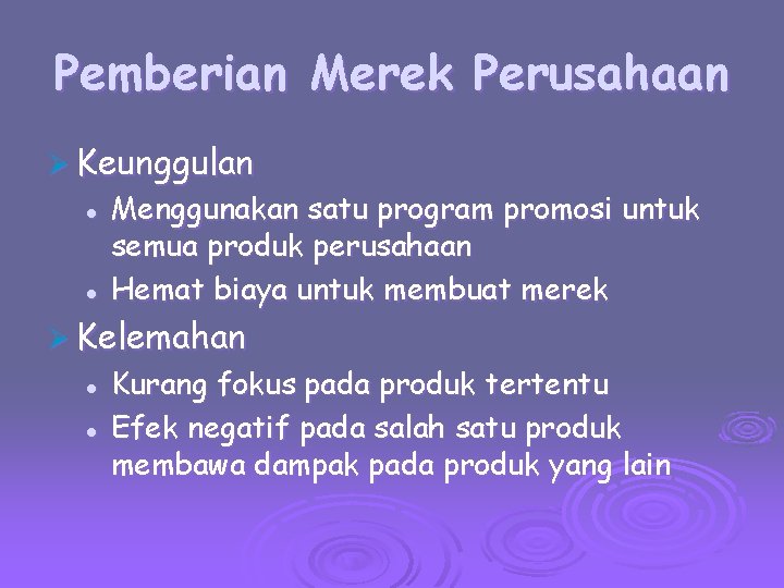 Pemberian Merek Perusahaan Ø Keunggulan l l Menggunakan satu program promosi untuk semua produk