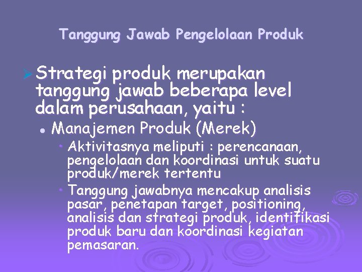 Tanggung Jawab Pengelolaan Produk Ø Strategi produk merupakan tanggung jawab beberapa level dalam perusahaan,