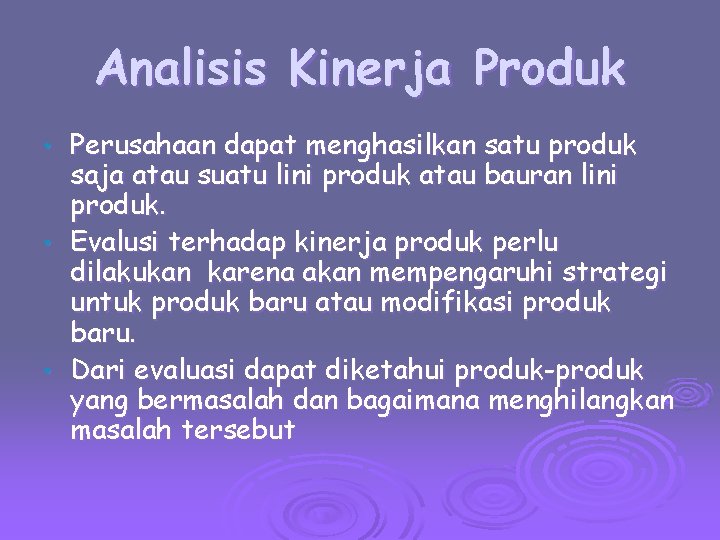 Analisis Kinerja Produk Perusahaan dapat menghasilkan satu produk saja atau suatu lini produk atau