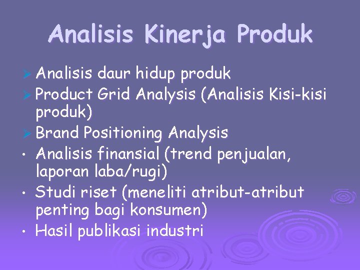 Analisis Kinerja Produk Ø Analisis daur hidup produk Ø Product Grid Analysis (Analisis Kisi-kisi