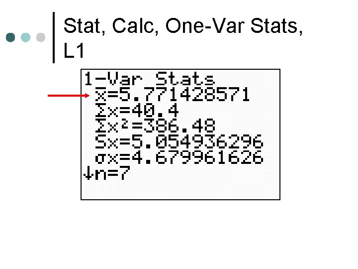 Stat, Calc, One-Var Stats, L 1 