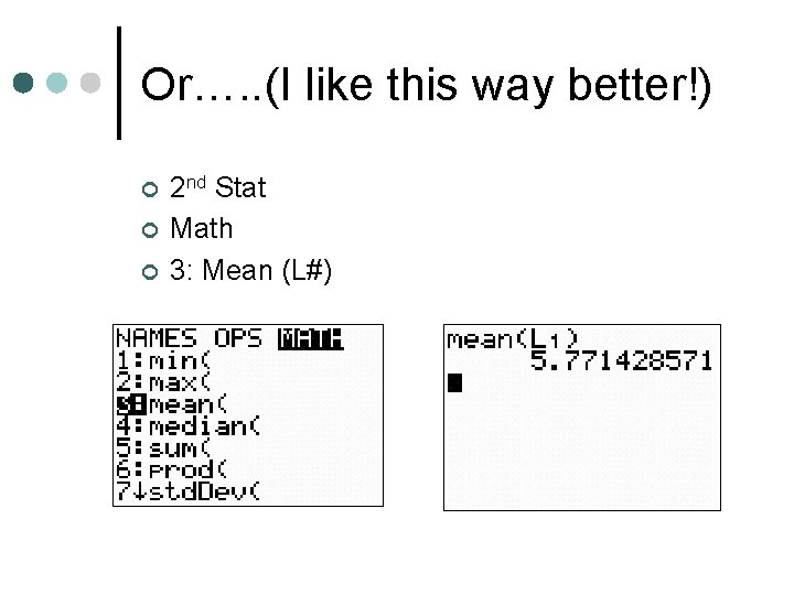 Or…. . (I like this way better!) ¢ ¢ ¢ 2 nd Stat Math