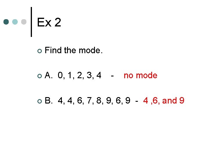 Ex 2 ¢ Find the mode. ¢ A. 0, 1, 2, 3, 4 ¢