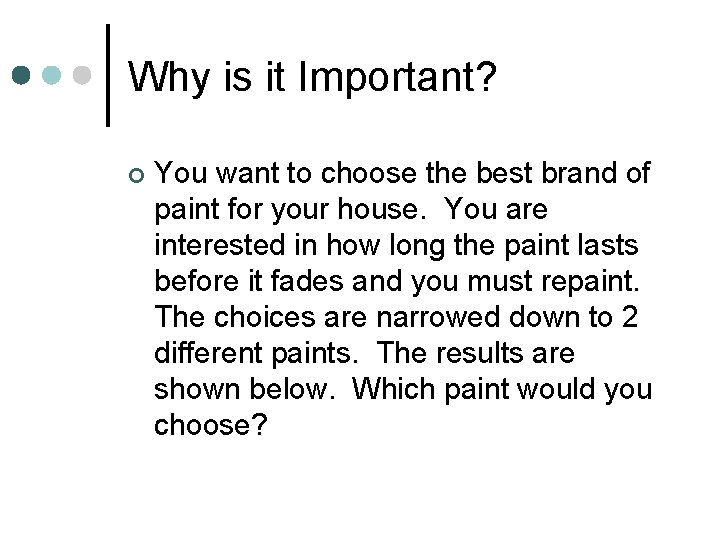 Why is it Important? ¢ You want to choose the best brand of paint