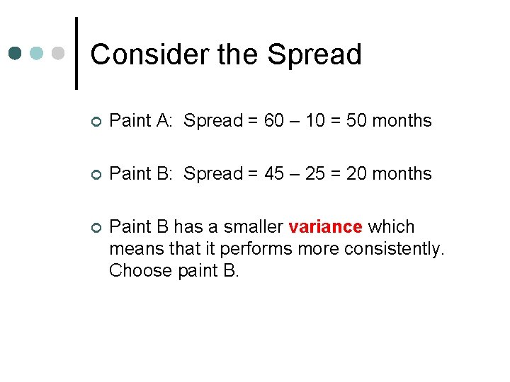 Consider the Spread ¢ Paint A: Spread = 60 – 10 = 50 months