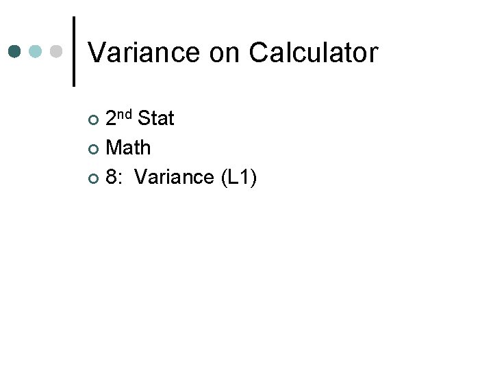 Variance on Calculator 2 nd Stat ¢ Math ¢ 8: Variance (L 1) ¢