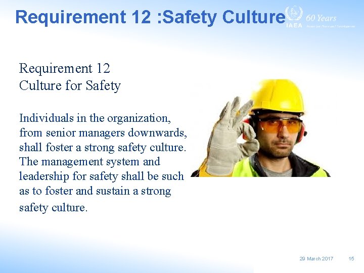 Requirement 12 : Safety Culture Requirement 12 Culture for Safety Individuals in the organization,