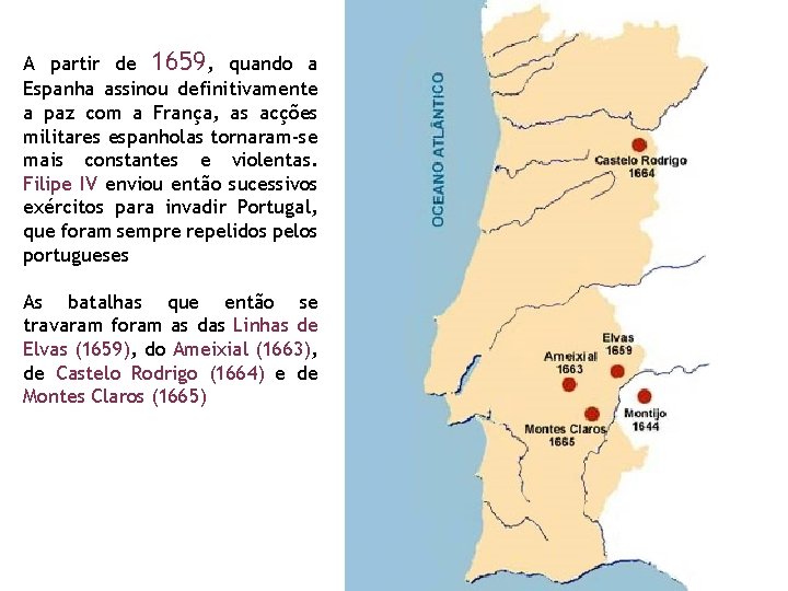 A partir de 1659, quando a Espanha assinou definitivamente a paz com a França,