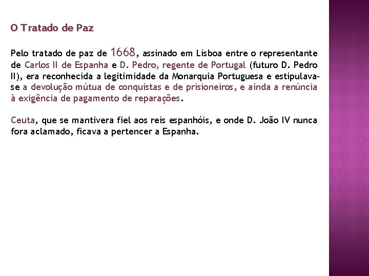 O Tratado de Paz Pelo tratado de paz de 1668, assinado em Lisboa entre