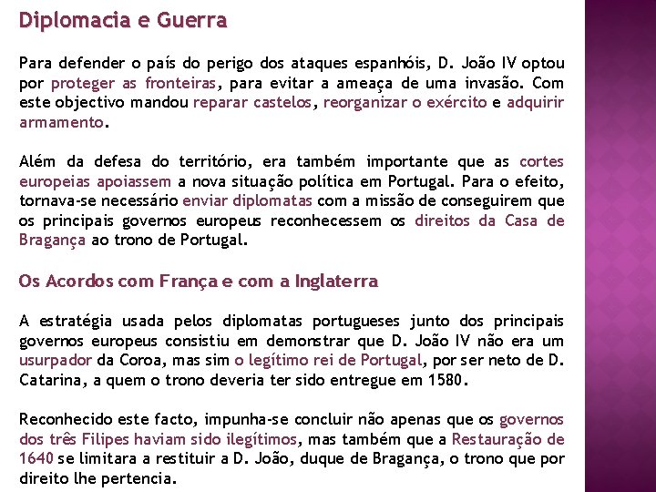 Diplomacia e Guerra Para defender o país do perigo dos ataques espanhóis, D. João