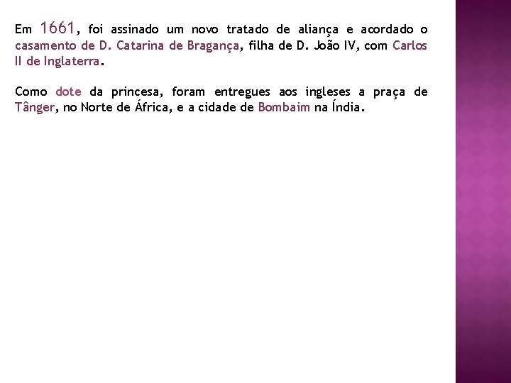 Em 1661, foi assinado um novo tratado de aliança e acordado o casamento de