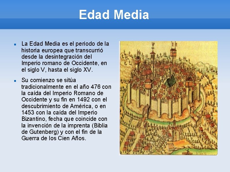 Edad Media La Edad Media es el periodo de la historia europea que transcurrió