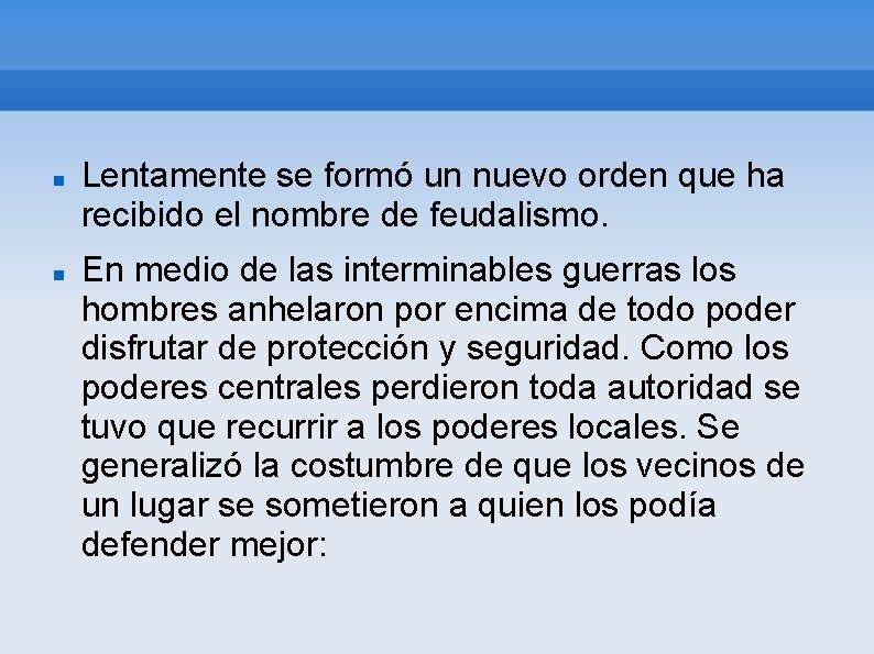  Lentamente se formó un nuevo orden que ha recibido el nombre de feudalismo.