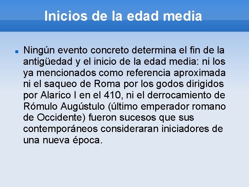 Inicios de la edad media Ningún evento concreto determina el fin de la antigüedad