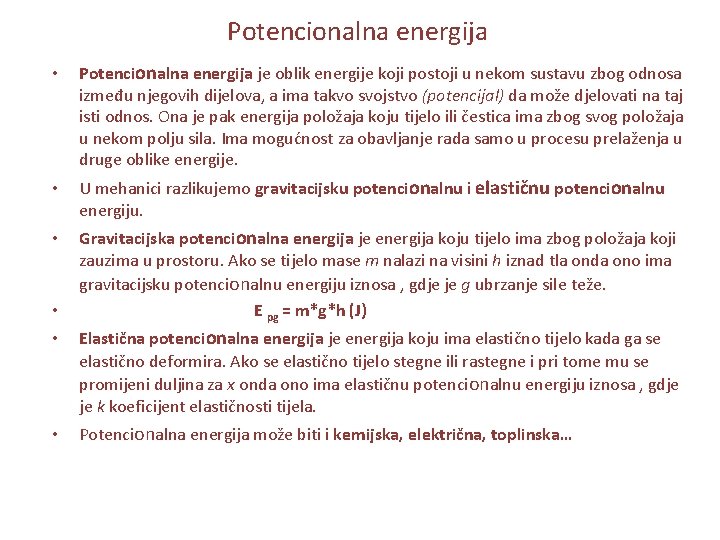 Potencionalna energija • Potencionalna energija je oblik energije koji postoji u nekom sustavu zbog