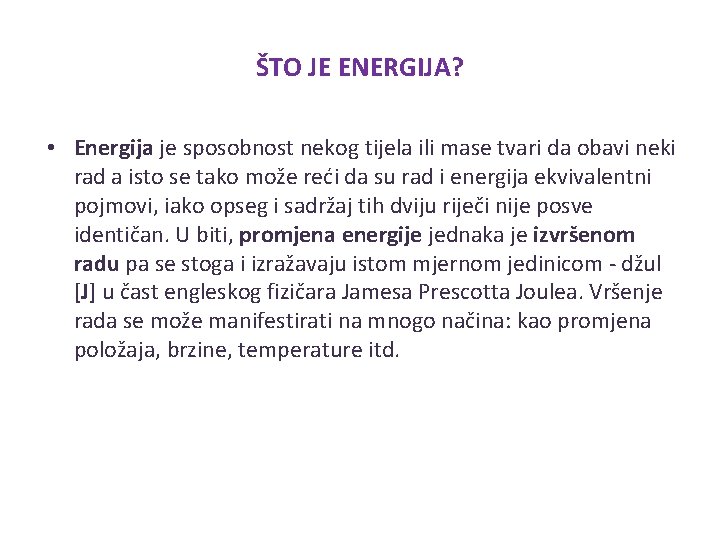 ŠTO JE ENERGIJA? • Energija je sposobnost nekog tijela ili mase tvari da obavi