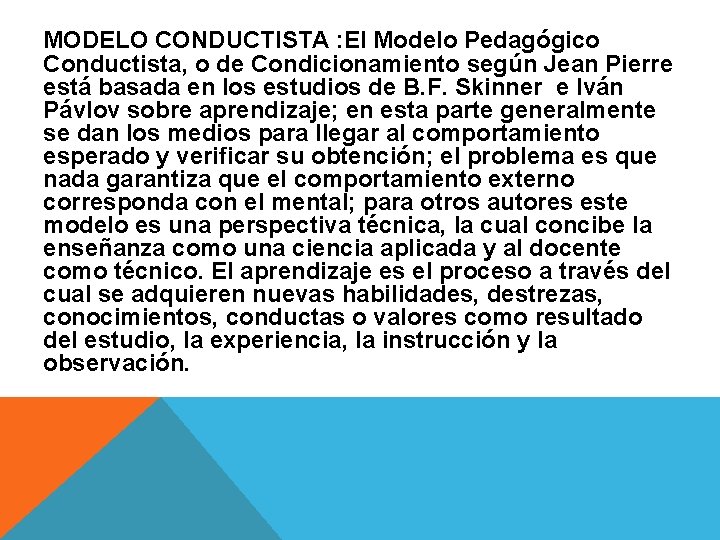 MODELO CONDUCTISTA : El Modelo Pedagógico Conductista, o de Condicionamiento según Jean Pierre está