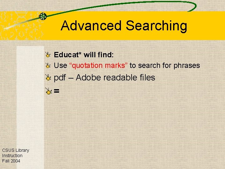 Advanced Searching Educat* will find: Use “quotation marks” to search for phrases pdf –