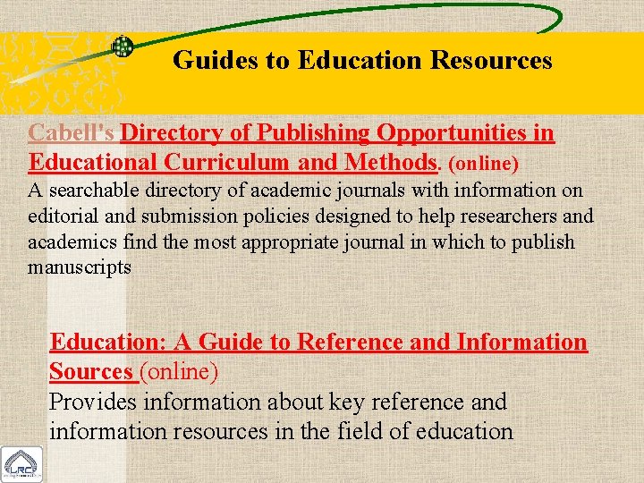 Guides to Education Resources Cabell's Directory of Publishing Opportunities in Educational Curriculum and Methods.