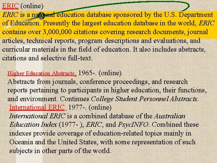 ERIC (online) ERIC is a national education database sponsored by the U. S. Department