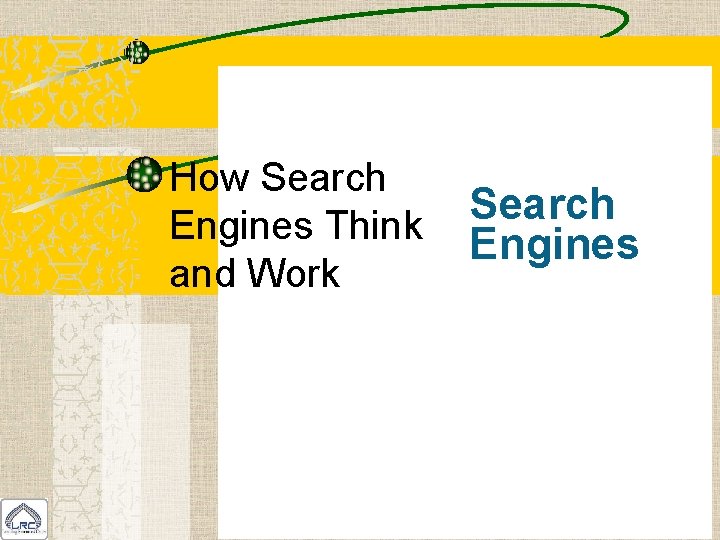 How Search Engines Think and Work Search Engines 