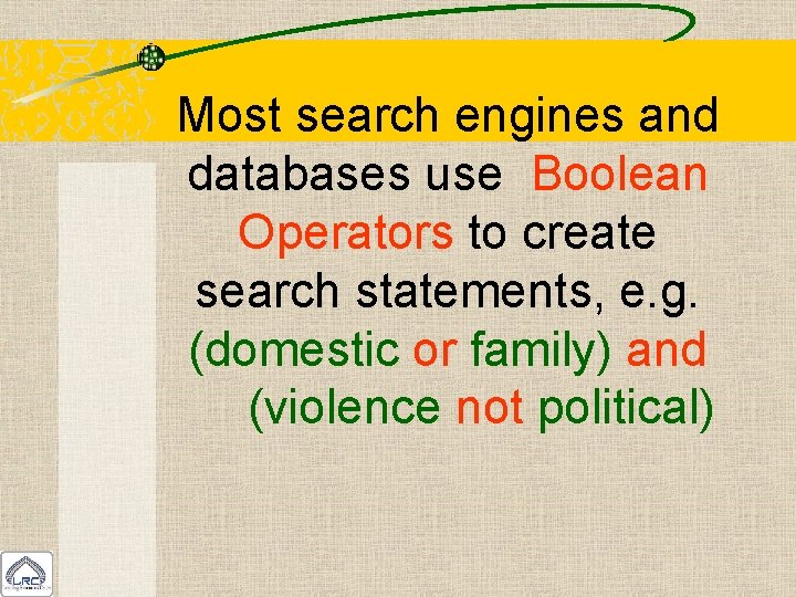 Most search engines and databases use Boolean Operators to create search statements, e. g.