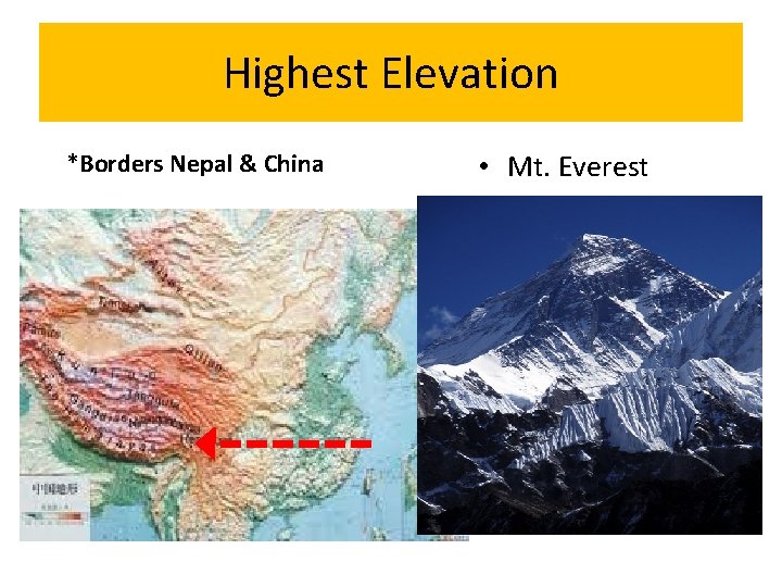 Highest Elevation *Borders Nepal & China • Mt. Everest 
