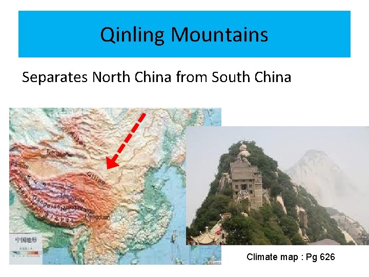 Qinling Mountains Separates North China from South China Climate map : Pg 626 