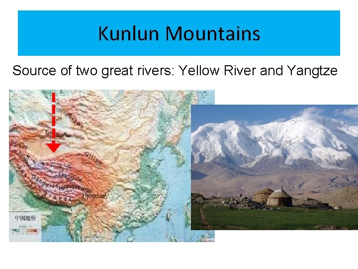 Kunlun Mountains Source of two great rivers: Yellow River and Yangtze 