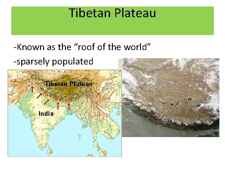 Tibetan Plateau -Known as the “roof of the world” -sparsely populated 