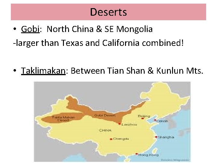 Deserts • Gobi: North China & SE Mongolia -larger than Texas and California combined!