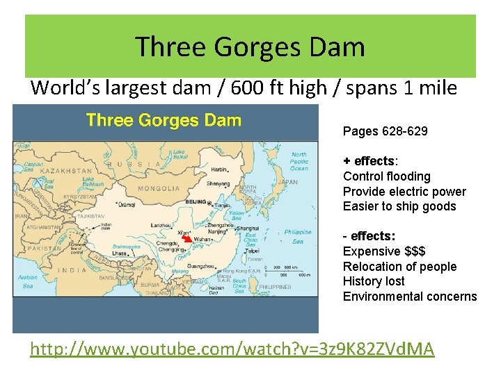 Three Gorges Dam World’s largest dam / 600 ft high / spans 1 mile