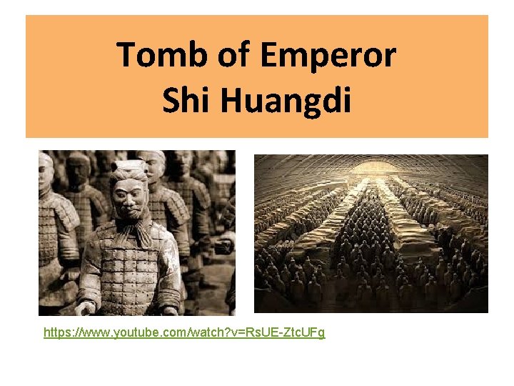 Tomb of Emperor Shi Huangdi https: //www. youtube. com/watch? v=Rs. UE-Ztc. UFg 
