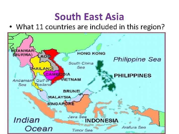 South East Asia • What 11 countries are included in this region? 