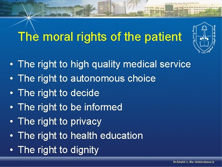 The moral rights of the patient • • The right to high quality medical