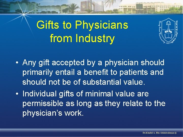 Gifts to Physicians from Industry • Any gift accepted by a physician should primarily