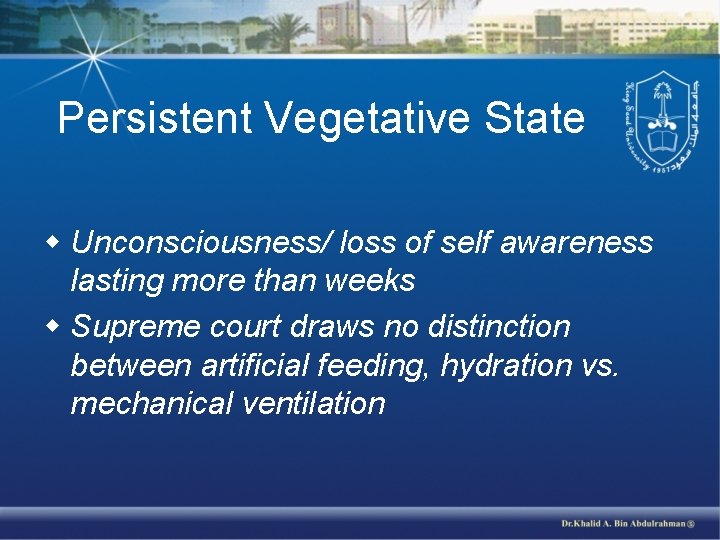 Persistent Vegetative State w Unconsciousness/ loss of self awareness lasting more than weeks w