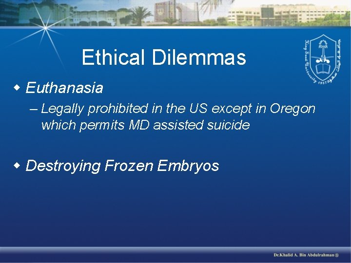 Ethical Dilemmas w Euthanasia – Legally prohibited in the US except in Oregon which