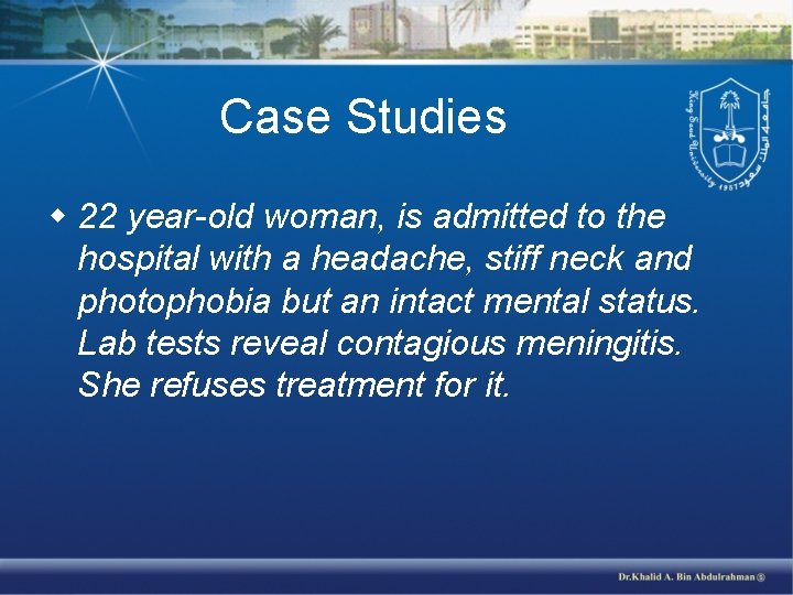 Case Studies w 22 year-old woman, is admitted to the hospital with a headache,