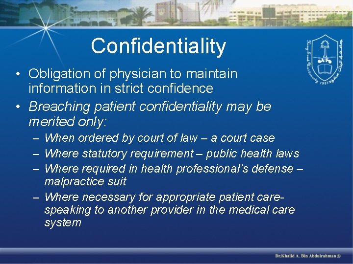 Confidentiality • Obligation of physician to maintain information in strict confidence • Breaching patient